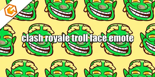 Clash Royale Troll Face Emote: How to Get It