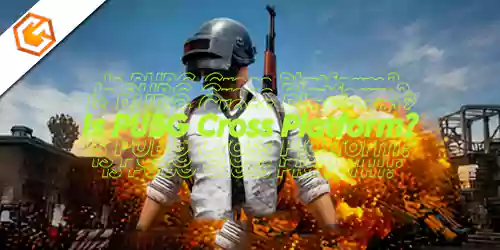 Is PUBG Cross Platform? Crossplay Guide