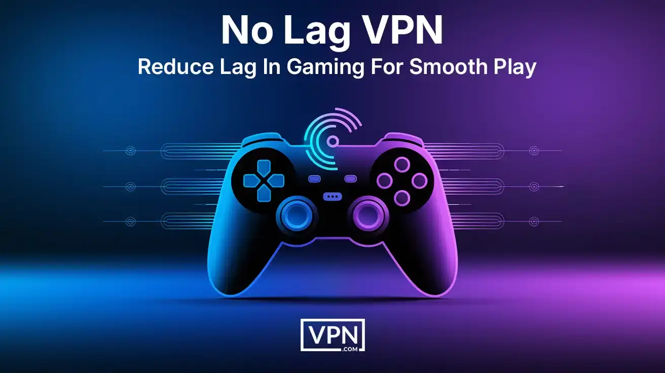 Top 5 VPNs to Reduce Lag in Online Games (2025)