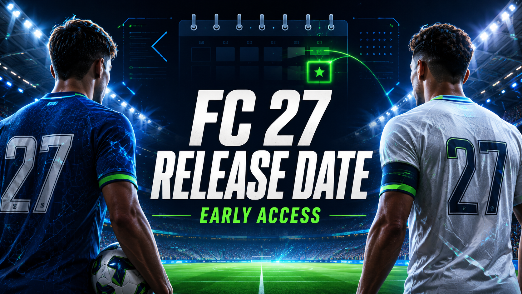 EA Sports FC 27 release date and Early Access guide