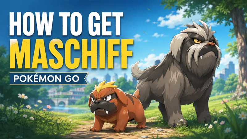 how to get Maschiff in Pokémon GO